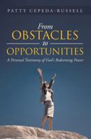 From Obstacles to Opportunities: A Personal Testimony of God's Redeeming Power 1490807586 Book Cover