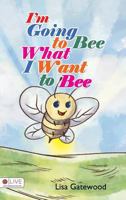 I'm Going to Bee What I Want to Bee. 1682079295 Book Cover