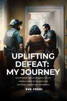 Uplifting Defeat: My Journey 1961486946 Book Cover