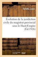 Évolution de la juridiction civile du magistrat provincial sous le Haut-Empire 2329036183 Book Cover