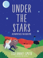 Under the Stars: Astrophysics for Bedtime 0522876080 Book Cover