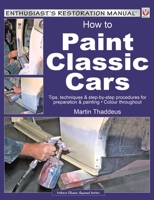 How to Paint Classic Cars: Tips, techniques & step-by-step procedures for preparation & painting 1787111423 Book Cover