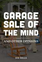 Garage Sale of the Mind and Other Opinions 1511544430 Book Cover