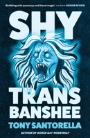 Shy Trans Banshee: The Supernatural Mystery That's an Absolute Scream 180546342X Book Cover