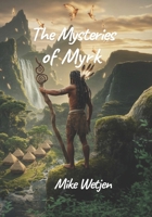 The Mysteries of Myrk: A Chronicle of Creation, Collapse, and the Return of Balance B0G653RFZ2 Book Cover