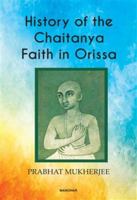 History of the Chaitanya Faith in Orissa 9394262385 Book Cover