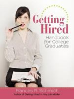 Getting Hired: Handbook for College Graduates 1450295312 Book Cover