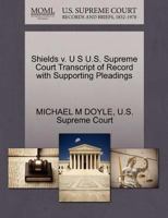 Shields v. U S U.S. Supreme Court Transcript of Record with Supporting Pleadings 1270081713 Book Cover