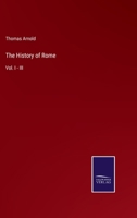 The History of Rome: Vol. I - III 3752559128 Book Cover