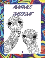 Ksiazka do kolorowania Mandali Zwierzat: Relaks, Redukcja Stresu i Kreatywnosc – Idealna dla Doroslych, Dzieci i na Prezent – Szczególowe Wzory ... Wypalenia i Uwaznosci (Polish Edition) B0DRG1FFKC Book Cover