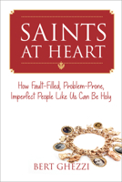 Saints at Heart: How Fault-Filled, Problem-Prone, Imperfect People Like Us Can Be Holy 0829435441 Book Cover
