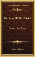 The Song Of The Patriot: Sonnets And Songs 0548299528 Book Cover
