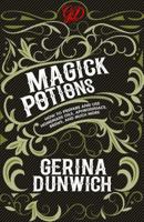 Magick Potions: How to Prepare and Use Homemade Incense, Oils, Aphordisacs, and Much More 0806539720 Book Cover