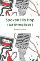 Spoken Hip Hop ( My Rhyme Book ) By: Big Rezo 1515037878 Book Cover