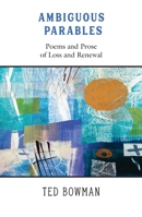 Ambiguous Parables: Poems and Prose of Loss and Renewal null Book Cover