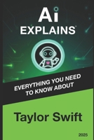 AI Explains: Taylor Swift B0DVSCC36S Book Cover