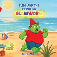 Flim and the Crawling Glowworm 1969844051 Book Cover