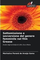 Sottomissione e sovversione del genere femminile nel film Grease 6207280083 Book Cover