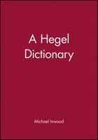 A Hegel Dictionary (The Blackwell Philosopher Dictionaries) 0631175334 Book Cover