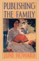 Publishing the Family (New Americanists) 0822327716 Book Cover