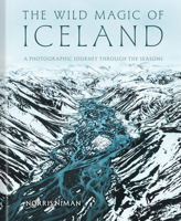 The Wild Magic of Iceland: A Photographic Journey Through the Seasons 1577159594 Book Cover