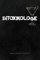 Intoxikologe - Meine Cocktail Rezepte: Leeres minimalistisches Design Cocktail Rezeptbuch und Organizer zum Selberschreiben, lustiges Geschenk für ... für Drinks und Longdrinks (German Edition) 1674345372 Book Cover