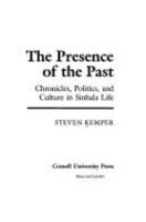 The Presence of the Past: Chronicles, Politics, and Culture in Sinhala Life (Wilder House Series in Politics, History, and Culture) 0801423953 Book Cover