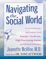 Navigating the Social World: A Curriculum for Individuals with Asperger's Syndrome, High Functioning Autism and Related Disorders 1885477821 Book Cover