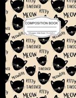 Composition Book: Cute Funny Kitty Meow Girls Wide Ruled Paper Lined Notebook Journal for Teens Kids Students Back to School 7.5 x 9.25 in. 100 Pages 1080218432 Book Cover