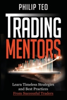 Trading Mentors: Learn Timeless Strategies And Best Practices From Successful Traders 1794270027 Book Cover