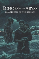 Echoes of the Abyss: Guardians of the Ocean (The Echoes Song of the Primordial) B0GN9L9H62 Book Cover