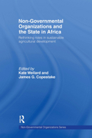 Non-Governmental Organisations and the State in Africa: Rethinking Roles in Sustainable Agricultural Development 041508850X Book Cover