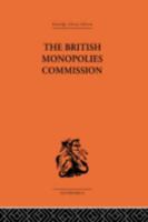 The British Monopolies Commission 1138878634 Book Cover