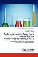 Carboxylesterase Gene from Marinobacter Hydrocarbonoclasticus PSTZ: Purification, Amplification & Sequencing - Extremozyme From Extremophile 3848432153 Book Cover