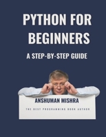 Python for Beginners: A Step-by-Step Guide B0DR9B8DFB Book Cover