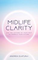 Midlife Clarity: Use the lessons of your past to sparkle your future. 1638370907 Book Cover