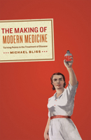 The Making of Modern Medicine: Turning Points in the Treatment of Disease 1442641754 Book Cover