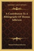 A Contribution To A Bibliography Of Thomas Jefferson 046945931X Book Cover