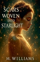 Scars Woven into Starlight B0FP1VXMJ5 Book Cover