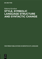 Style, symbolic language structure and syntactic change: Intransitivity and the perception of is in English (PdR publications in semiotics of language ; 2) 3112330277 Book Cover