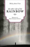 The Other Side of the Rainbow: Memoirs of a Brain Aneurysm Survivor 1617399299 Book Cover