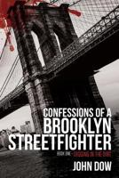 Confessions of a Brooklyn Streetfighter: Book One - Digging in the Dirt 1492827797 Book Cover