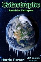 Catastrophe: A Thriller of Earth in Collapse: Severe Climate Risk - USA Edition - The Empire of Wizards B0GZB265QB Book Cover
