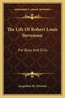 The Life of Robert Louis Stevenson for Boys and Girls 1978109644 Book Cover