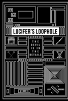 Lucifer's Loophole: The Devil is in the Details 1522701486 Book Cover