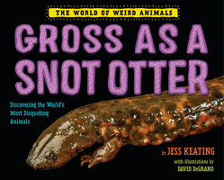 Gross as a Snot Otter 1524764507 Book Cover