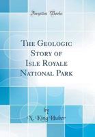 Geologic Story of Isle Royale National Park 0932212891 Book Cover