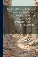 Porto Rican Elbow-Stones in the Heye Museum, With Discussion of Similar Objects Elsewhere; 1022007777 Book Cover