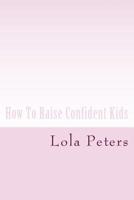 How To Raise Confident Kids 1545368929 Book Cover