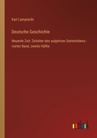 Deutsche Geschichte: Neueste Zeit: Zeitalter des subjetiven Seelenlebens - vierter Band, zweite Hälfte 336849788X Book Cover